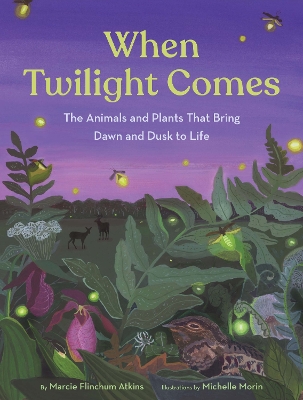 When Twilight Comes: The Animals and Plants That Bring Dawn and Dusk to Life