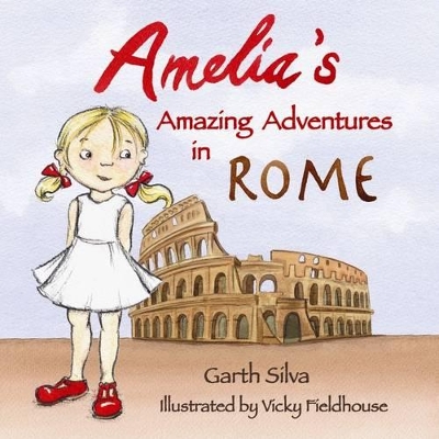 Amelia's Amazing Adventures: In Rome