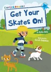 Get Your Skates On!: (Blue Early Reader)
