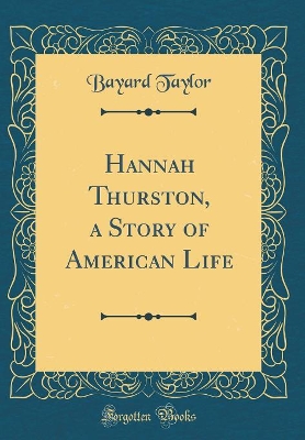 Hannah Thurston, a Story of American Life (Classic Reprint)