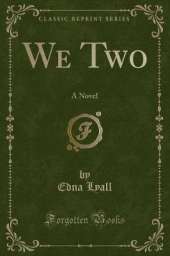 We Two: A Novel (Classic Reprint)