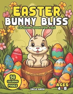 Easter Bunny Bliss Coloring Book for Kids Ages 4-8: Celebrating Easter with Color Hop Along into Springtime Fun!