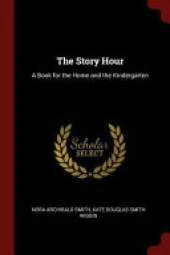 The Story Hour: A Book for the Home and the Kindergarten