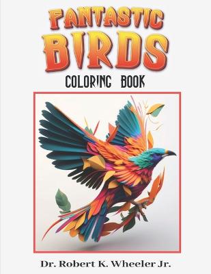 Fantastic Birds: Coloring Book