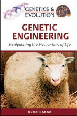 Genetic Engineering: Manipulating the Mechanisms of Life