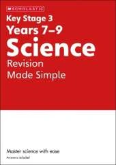 KS3 Science Revision Made Simple Years 7-9 with answers.