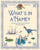 What's in a Name: The Extraordinary Stories Behind Scientific Names