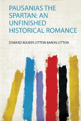 Pausanias the Spartan: an Unfinished Historical Romance