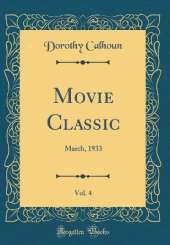 Movie Classic, Vol. 4: March, 1933 (Classic Reprint)