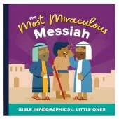 The Most Miraculous Messiah: A Bible Infographics for Kids Look at the Miracles of Jesus