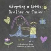 Adopting a Little Brother or Sister: A big sister's guide to adoption for a child becoming a big sibling through adoption of a younger child or baby from foster care