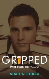 Gripped Part 3: The Fallout