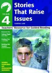 Year 4: Stories That Raise Issues: Teachers' Resource for Guided Reading