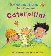 Nature's Miracles: Once there was a Caterpillar