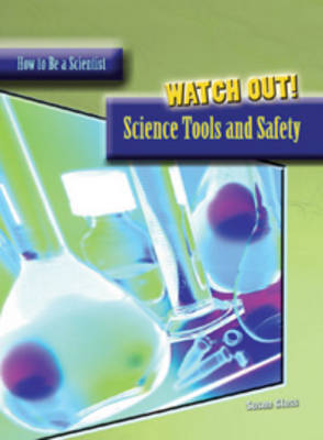 Watch Out!: Science Tools and Safety