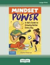 Mindset Power: A Kid's Guide to Growing Better Every Day
