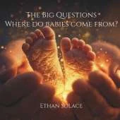 The Big Questions: Where do babies come from?