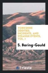 Yorkshire Oddities, Incidents, and Strange Events, Vol. I