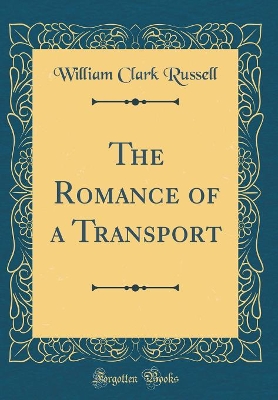 The Romance of a Transport (Classic Reprint)