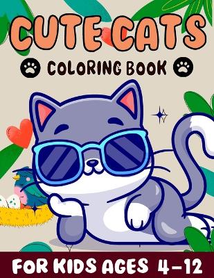 cute cats coloring book for kids Ages 4-12: A Delightful Cute Cat Coloring Adventure for Kids"(Ages 4-12)"