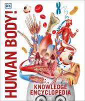 Knowledge Encyclopedia Human Body!: Human Anatomy as You've Never Seen It Before