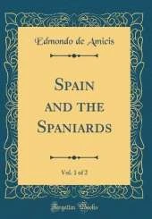 Spain and the Spaniards, Vol. 1 of 2 (Classic Reprint)