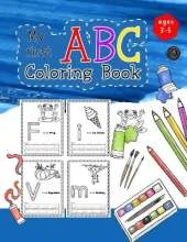 My ABC Coloring Book: Color The Picture, Trace The Letter And Practice ABC