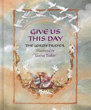Give Us This Day: The Lord's Prayer