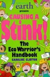 Causing a Stink: The Eco Warriors' Handbook