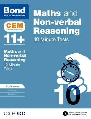 Maths & Non-verbal reasoning: Bond 11+ CEM 10 Minute Tests: Ready for the 2025 Cambridge Select Insight exam: 10-11 years