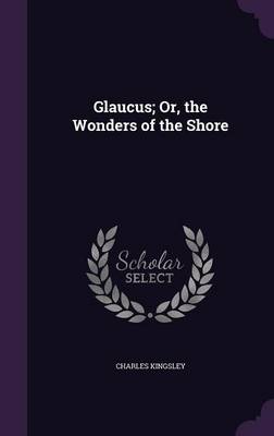 Glaucus; Or, the Wonders of the Shore