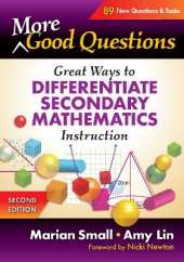 More Good Questions: Great Ways to Differentiate Secondary Mathematics Instruction