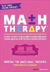 Math Therapy™: 5 Steps to Help Your Students Overcome Math Trauma and Build a Better Relationship With Math