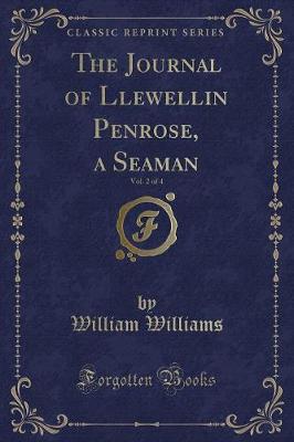 The Journal of Llewellin Penrose, a Seaman, Vol. 2 of 4 (Classic Reprint)