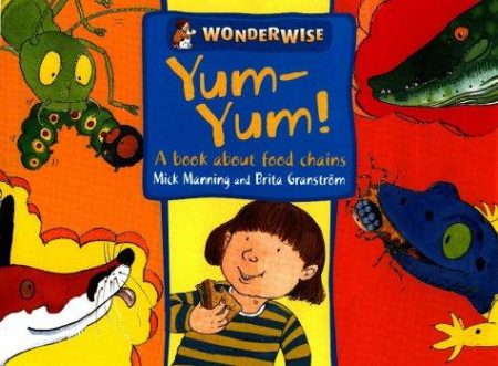Wonderwise: Yum Yum: A book about food chains