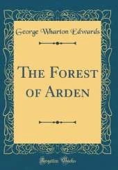 The Forest of Arden (Classic Reprint)