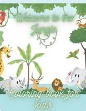 Coloring book for kids 4 to 8 Welcome to the Jungle: Wild animals