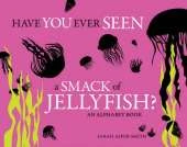 Have You Ever Seen A Smack Of Jellyfish?