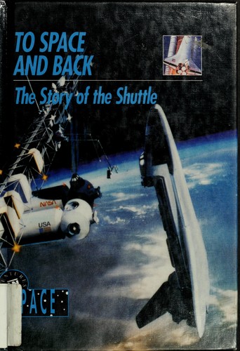 To Space and Back : the Story of the Shuttle: Adventures in Space