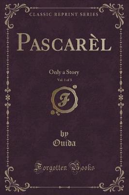 PascarAl, Vol. 1 of 3: Only a Story (Classic Reprint)