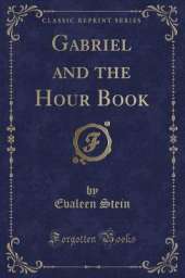 Gabriel and the Hour Book (Classic Reprint)