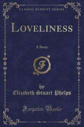 Loveliness: A Story (Classic Reprint)