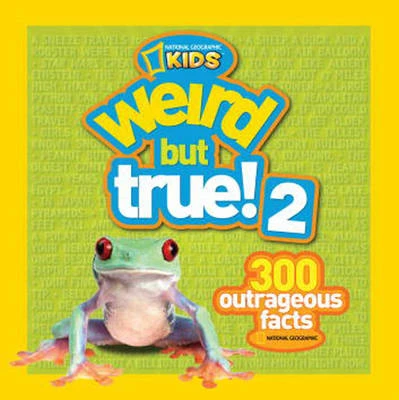 Weird But True! 2: 300 Outrageous Facts
