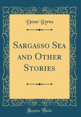 Sargasso Sea and Other Stories (Classic Reprint)