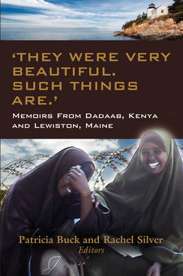 "They Were Beautiful. Such Things Are." Memoirs for Change from Dadaab, Kenya and Lewiston, Maine