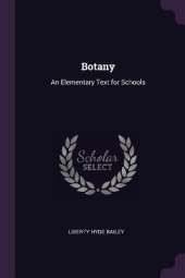 Botany: An Elementary Text for Schools