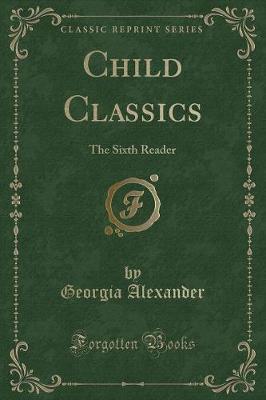 Child Classics: The Sixth Reader (Classic Reprint)