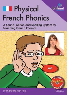 Physical French Phonics, 2nd edition  (Book and CD-Rom): A Tried and Tested System for Teaching French Phonics