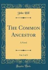 The Common Ancestor, Vol. 2 of 3: A Novel (Classic Reprint)