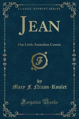Jean: Our Little Australian Cousin (Classic Reprint)